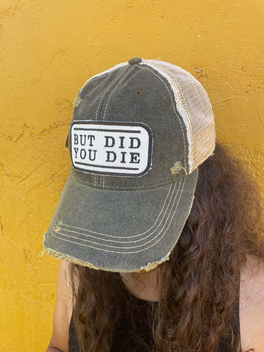 WOMENS BUT DID YOU DIE BALL CAP
