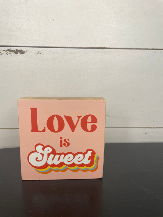 WOODEN BLOCK SIGN LOVE IS SWEET